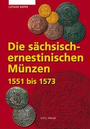 Cover von Die sächsisch-ernestinischen Münzen 1551-1573