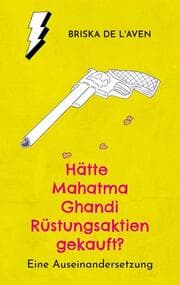 Cover von Hätte Mahatma Ghandi Rüstungsaktien gekauft?