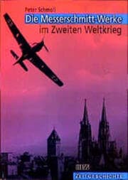 Cover von Die Messerschmitt-Werke im Zweiten Weltkrieg