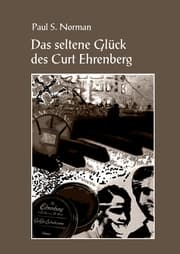 Cover von Das seltene Glück des Curt Ehrenberg