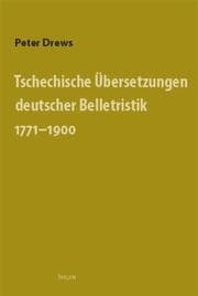 Cover von Tschechische Übersetzungen deutscher Belletristik 1771-1900