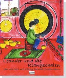 Cover von Leander und die Klangschalen - oder wie man mit Klang Freunde finden kann