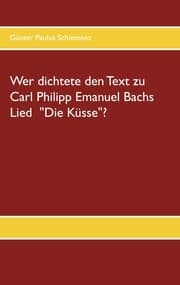 Cover von Wer dichtete den Text zu Carl Philipp Emanuel Bachs Lied Die Küsse?