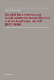 Cover von Die DDR-Berichterstattung bundesdeutscher Massenmedien und die Reaktionen der SED (1972-1989)