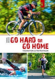 Cover von Go hard or go home - Faszination Ultratriathlon