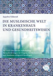 Cover von Die muslimische Welt in Krankenhaus und Gesundheitswesen