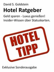 Cover von Hotel Ratgeber. Die 16 wichtigsten Hotel-Kundenbindungsprogramme. Geld sparen - Luxus genießen! Insider-Wissen über Hotel-Statuskarten.