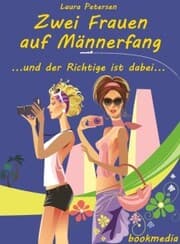 Cover von Zwei Frauen auf Männerfang ...und der Richtige ist dabei... Liebesroman