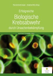 Cover von Erfolgreiche Biologische Krebsabwehr durch Ursachenbekämpfung