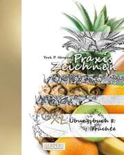 Cover von Praxis Zeichnen - XL Übungsbuch 8: Früchte
