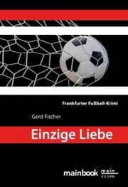 Cover von Einzige Liebe: Frankfurter Fußball-Krimi