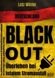 Cover von Deutschland BLACKOUT - Überleben bei totalem Stromausfall: Das perfekte Krisenvorsorge Buch für Notfall Ausrüstung, Katastrophenschutz und Krieg (Prepper Nahrung, Notfallausrüstung, Vorsorge)