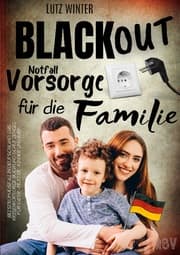 Cover von BLACKOUT Notfallvorsorge für die Familie bei Stromausfall in Deutschland: Das Krisenvorsorge Buch und Schutzengel für Vater - Mutter - Kinder und Baby