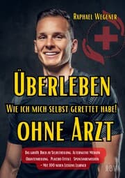 Cover von Überleben ohne Arzt: Wie ich mich selbst gerettet habe! Das große Buch zu Selbstheilung, Alternative Medizin, Quantenheilung, Placebo Effekt, Spontanremission - Mit 100 neuen Lessons Learned
