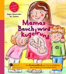 Cover von Mamas Bauch wird kugelrund - Das Kindersachbuch zum Thema Aufklärung, Sex, Zeugung und Schwangerschaft