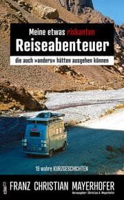 Cover von Meine etwas riskanten Reiseabenteuer - einige meiner gefährlichsten Abenteuer in Afghanistan, Nepal, Indien, Tibet und Indonesien mit seinen Sundainseln