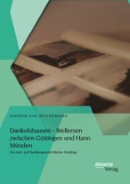 Cover von Dankelshausen - Wellersen zwischen Göttingen und Hann.Münden: Ein dorf- und familiengeschichtlicher Streifzug