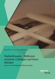 Cover von Dankelshausen - Wellersen zwischen Göttingen und Hann. Münden: Ein dorf- und familiengeschichtlicher Streifzug
