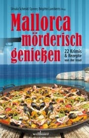 Cover von Mallorca mörderisch genießen: 22 Krimis und Rezepte von der Insel