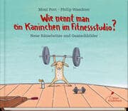 Cover von Wie nennt man ein Kaninchen im Fitnessstudio?
