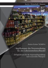 Cover von Implikationen des Neuromarketing für den Lebensmitteleinzelhandel: Erfolgsfaktoren für die Supermarktgestaltung nach neuronalen Prinzipien