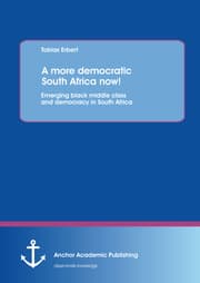 Cover von A more democratic South Africa now! Emerging black middle class and democracy in South Africa