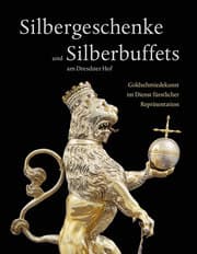 Cover von Silbergeschenke und Silberbuffets am Dresdner Hof