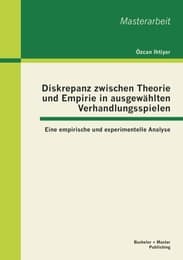Cover von Diskrepanz zwischen Theorie und Empirie in ausgewählten Verhandlungsspielen: Eine empirische und experimentelle Analyse