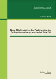 Cover von Neue Möglichkeiten der Partizipation im Online-Journalismus durch das Web 2.0