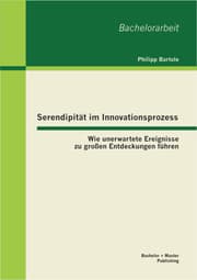Cover von Serendipität im Innovationsprozess: Wie unerwartete Ereignisse zu großen Entdeckungen führen