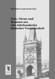 Cover von Tore, Türme und Brunnen aus vier Jahrhunderten deutscher Vergangenheit