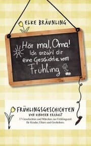 Cover von Hör mal, Oma! Ich erzähle Dir eine Geschichte vom Frühling
