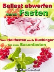 Cover von Ballast abwerfen durch Fasten - Vom Heilfasten nach Buchinger bis zum Basenfasten