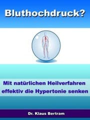 Cover von Bluthochdruck? - Vergessen Sie Medikamente - Mit natürlichen Heilverfahren die Hypertonie senken