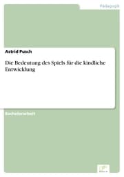 Cover von Die Bedeutung des Spiels für die kindliche Entwicklung