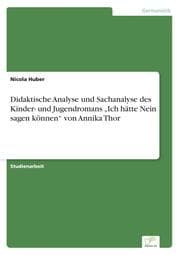 Cover von Didaktische Analyse und Sachanalyse des Kinder- und Jugendromans Ich hätte Nein sagen können von Annika Thor