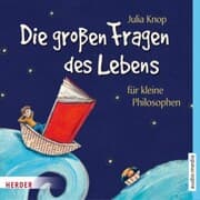 Cover von Die großen Fragen des Lebens für kleine Philosophen