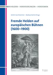 Cover von Fremde Helden auf europäischen Bühnen (1600-1900)