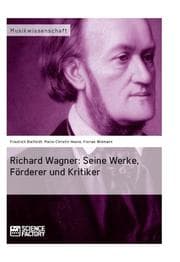 Cover von Richard Wagner. Seine Werke, Förderer und Kritiker