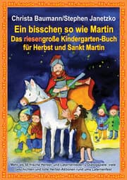 Cover von Ein bisschen so wie Martin - Das riesengroße Kindergarten-Buch für Herbst und Sankt Martin