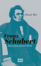 Cover von Franz Schubert - Sein Leben und sein Werk