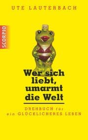 Cover von Wer sich liebt, umarmt die Welt
