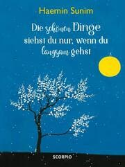 Cover von Die schönen Dinge siehst du nur, wenn du langsam gehst