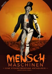 Cover von Menschmaschinen - Eine Steamcyberpunk Anthologie