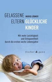 Cover von Gelassene Eltern - Glückliche Kinder
