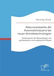 Cover von Akteursnetzwerke der Automobilindustrie bei neuen Antriebstechnologien: Kombinatorik der Wissensbasen von synthetischem und analytischem Wissen