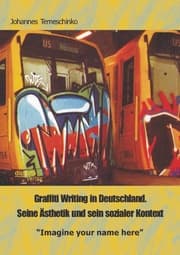 Cover von Graffiti Writing in Deutschland. Seine Ästhetik und sein sozialer Kontext: 'Imagine your name here'