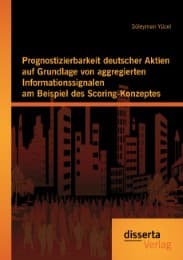 Cover von Prognostizierbarkeit deutscher Aktien auf Grundlage von aggregierten Informationssignalen am Beispiel des Scoring-Konzeptes