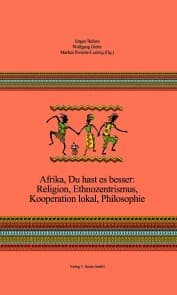 Cover von Afrika, Du hast es besser: Religion, Ethnozentrismus, Kooperation lokal, Philosophie