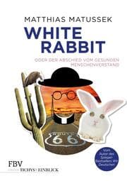 Cover von White Rabbit oder Der Abschied vom gesunden Menschenverstand